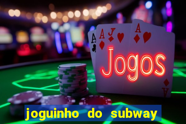 joguinho do subway surf que ganha dinheiro de verdade